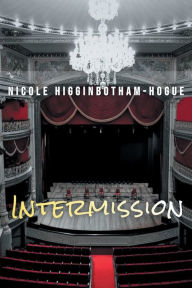 Title: Intermission, Author: Nicole Higginbotham-Hogue