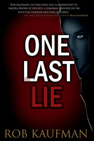 Title: One Last Lie, Author: Rob Kaufman
