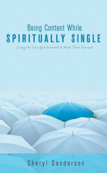 Being Content While Spiritually Single: Living the Life God Intended Is More than Survival