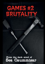 Title: Games 2 Brutality, Author: Sea Caummisar