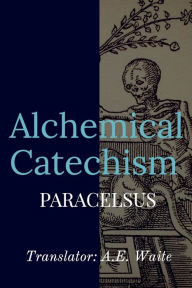 Title: Alchemical Catechism, Author: Paracelsus