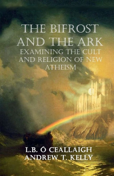 the Bifrost and Ark: Examining Cult Religion of New Atheism