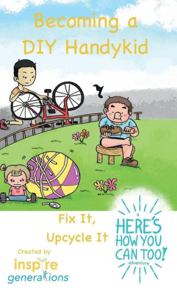 Becoming a DIY Handykid - Fix It, Upcycle It: a Here's How You Can Too! adventure: