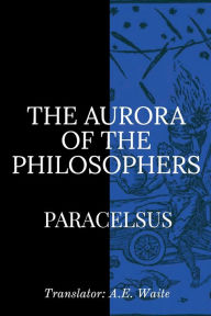 Title: The Aurora of the Philosophers, Author: Paracelsus
