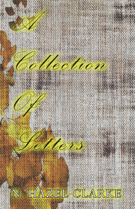 Title: A Collection Of Letters, Author: N. Hazel Clarke