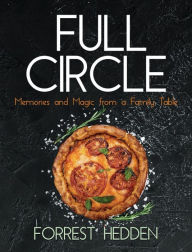 Title: Full Circle: Memories and Magic from a Family Table, Author: Forrest Hedden