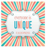 Title: Everyone Is Unique, Author: F. M. Hopkins