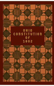 Title: Ohio Constitution of 1802, Author: Ohio State Legislature