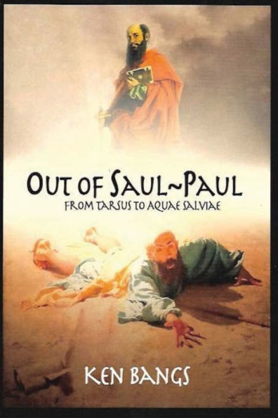 Out of Paul ~ Saul: From Tarsus To Aquae Salviae