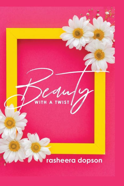 Beauty with a Twist: A Girl's Journey of Hope, Healing & Restoration