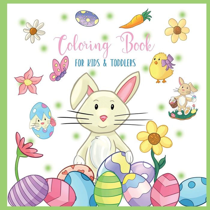 Coloring Book - for Kids & Toddlers: Preschool Coloring Book for Boys, Girls . Great Gift Idea for Children Ages 3-5 . Easter Bunny and Easter Eggs