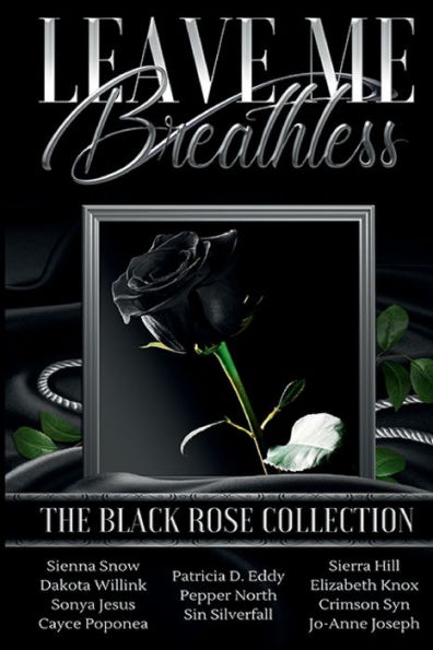 Leave Me Breathless: The Black Rose Collection: