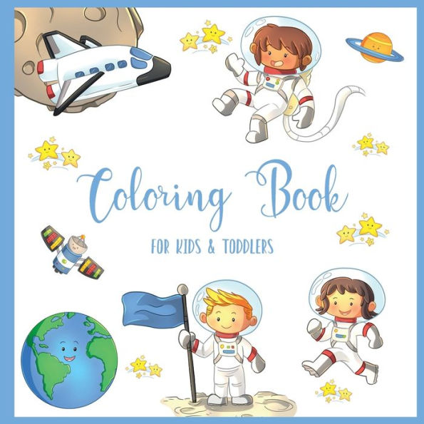 Coloring Book - for Kids & Toddlers: Preschool Coloring Book for Boys, Girls . Great Gift Idea for Children Ages 3-5 . Outer Space