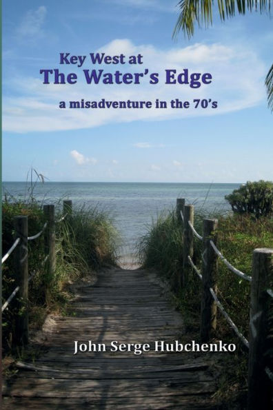 Key West at the Water's Edge: a misadventure 70's