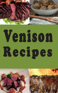 Title: Venison Recipes, Author: Katy Lyons