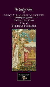 Title: The Holy Eucharist: The Centenary Edition, Author: Saint Alphonsus de Liguori