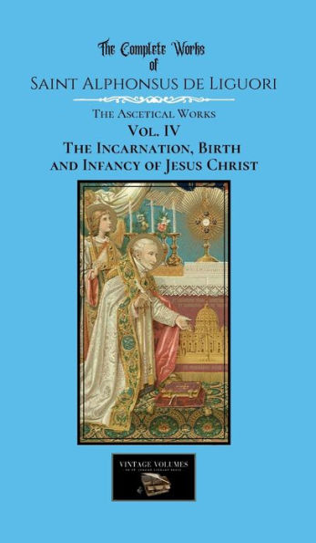 The Incarnation, Birth and Infancy of Jesus Christ: The Ascetical Works