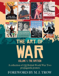 Title: The Art of War: Volume 1 - The British (A collection of 135 British World War Two propaganda posters):, Author: Artemis Design