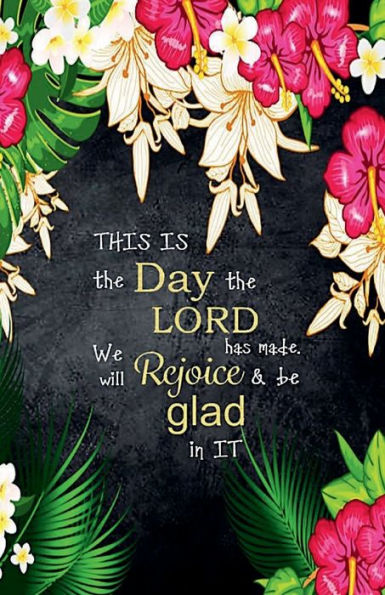 THIS IS THE DAY THE LORD HAS MADE. WE WILL REJOICE & BE GLAD IN IT - Daily Gratitude Journal 220 Days Motivational Diary: Cultivate an Attitude of Gratitude Fat Productivity Notebook with Motivational quotes - 5 Minute Journal