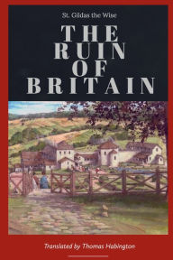 Title: The Ruin of Britain, Author: St. Gildas the Wise