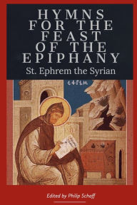 Title: Hymns for the Feast of the Epiphany, Author: St. Ephrem The Syrian