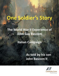 Title: One Soldier's Story by John Bascom, Author: John Bascom