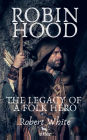 Robin Hood: The Legacy of a Folk Hero: