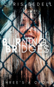 Title: Burning Bridges, Author: Chris Bedell