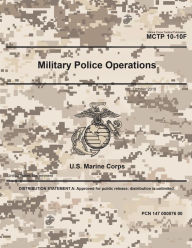Title: Marine Corps Tactical Publication MCTP 10-10F Military Police Operations October 2019, Author: United States Government Usmc