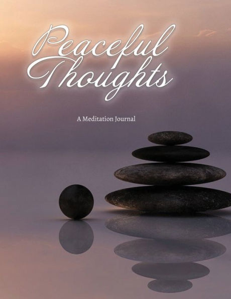 Peaceful Thoughts: A Meditation Journal; Letter Sized, blank, lined diary for mindfulness