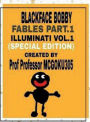 Blackface Bobby Fables Part.1 Illuminati Vol.1 (Special Edition): Blackface Bobby (Special Edition Version)