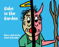 Title: Gabe in the Garden, Author: Adam Schrader