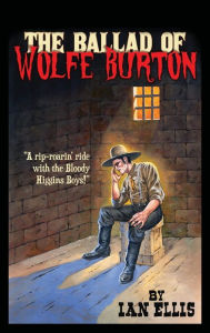 Title: The Ballad of Wolfe Burton, Author: Ian Ellis
