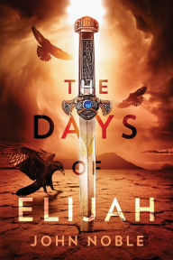 Title: The Days of Elijah, Author: John Noble