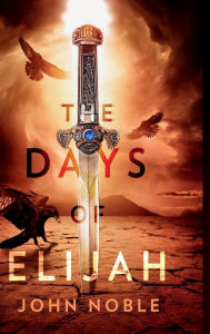 Title: The Days of Elijah, Author: John Noble