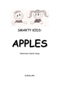 Title: SMARTY KIDS: APPLES:Illustrated, Sketch Along, Author: Rapush Durollari