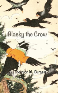 Title: Blacky the Crow, Author: Thornton Burgess