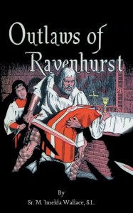 Title: Outlaws of Ravenhurst, Author: S.L. Sr. M. Imelda Wallace
