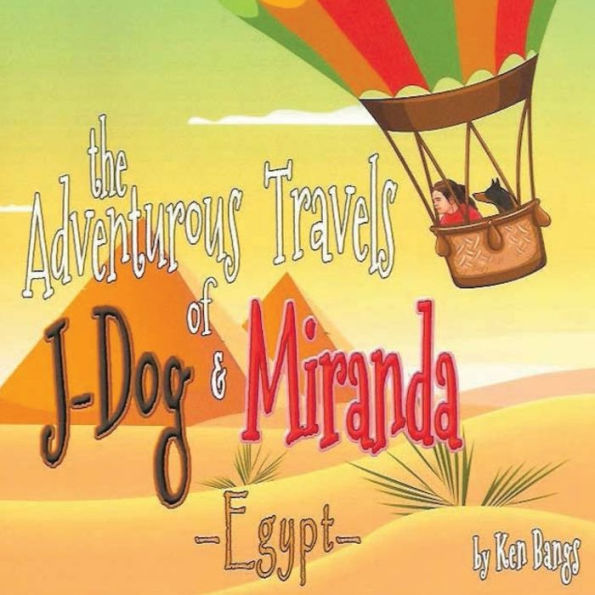 The Adventurous Travels of J-Dog and Miranda: Egypt