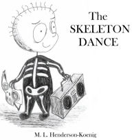 Title: The Skeleton Dance, Author: M. L. Henderson-Koenig