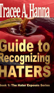 Title: Guide To Recognizing Haters, Author: Tracee A. Hanna