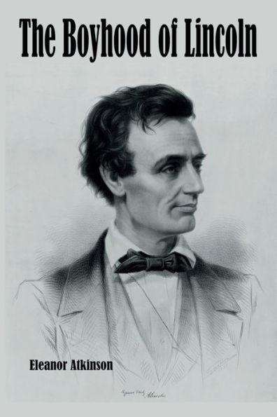 The Boyhood of Lincoln (Illustrated)