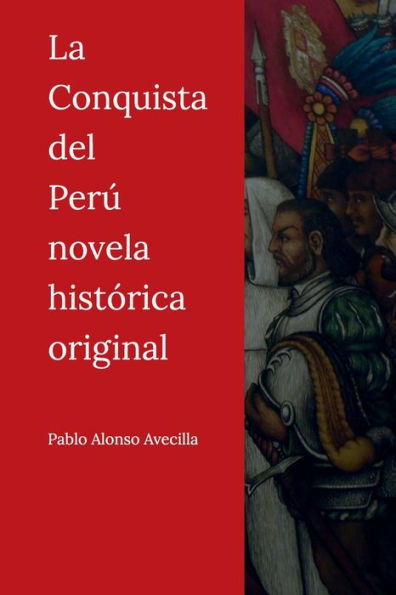 La Conquista del Perï¿½ novela histï¿½rica original