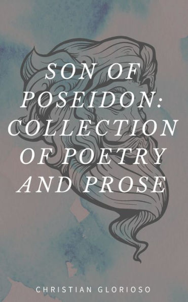 Son of Poseidon: Collection of Poetry and Prose: