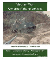 Title: Vietnam War: Armored Fighting Vehicles, Author: Bill Miller