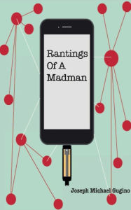 Title: Rantings Of A Madman, Author: Joseph Michael Gugino