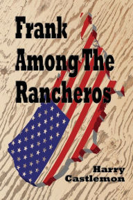 Title: Frank Among the Rancheros (Illustrated), Author: Harry Castlemon