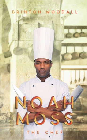 NOAH MOSS: The Chef