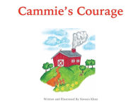 Title: Cammie's Courage: Cammie and Cheese Adventures, Author: Naveen Khan