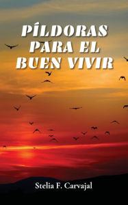 Title: Pï¿½ldoras para el buen vivir, Author: STELIA F CARVAJAL
